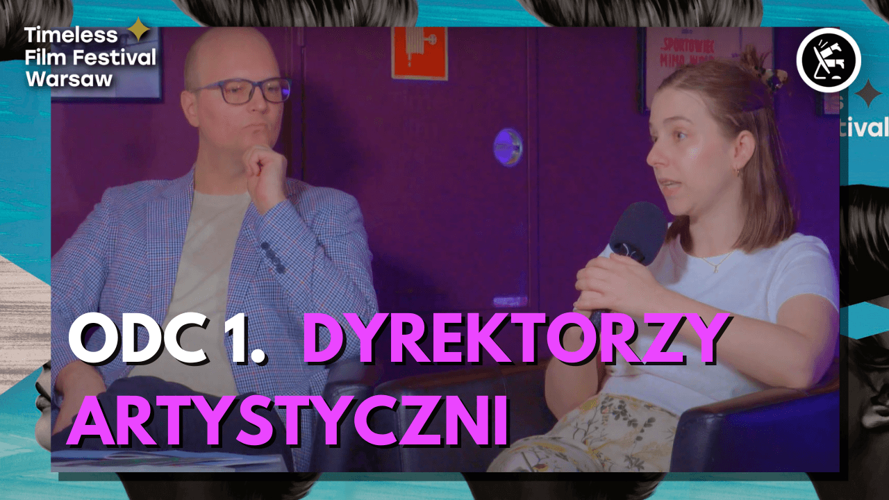 Rozmawiamy z Patrycją Muchą i Sebastianem Smolińskim, dyrektorami artystycznymi Timeless Film Festival Warsaw