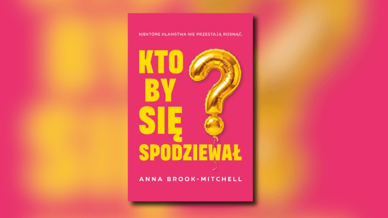 „Kto by się spodziewał? ” – omówienie ksiażki